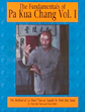 Pa Kua Chang - The fundamentals vol. 1